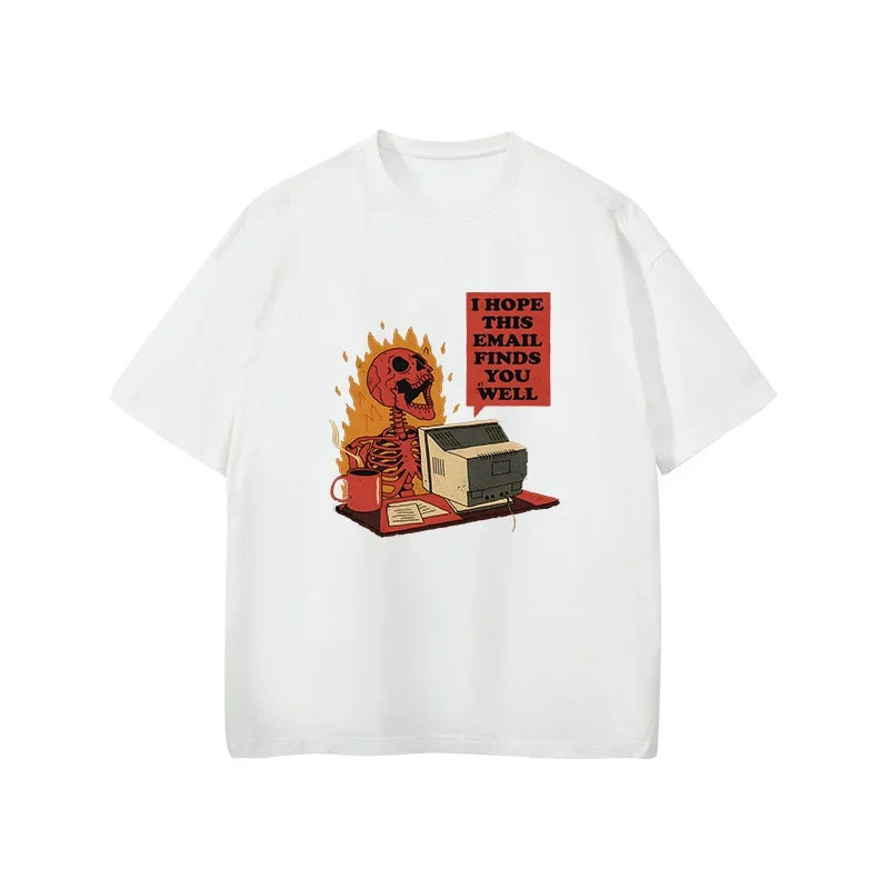 I Hope This Email Finds You Well Printed Skull Anger Unisex T shirt